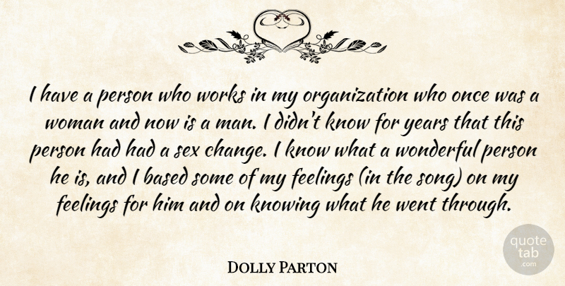 Dolly Parton Quote About Based, Feelings, Knowing, Sex, Woman: I Have A Person Who...