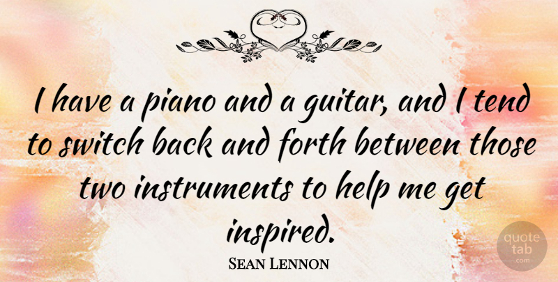 Sean Lennon Quote About Guitar, Two, Piano: I Have A Piano And...