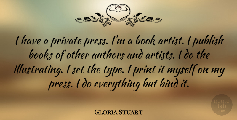 Gloria Stuart Quote About Book, Artist, Type: I Have A Private Press...