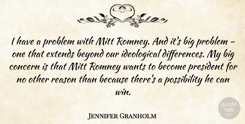 Jennifer Granholm Quote About Winning, Differences, President: I Have A Problem With...
