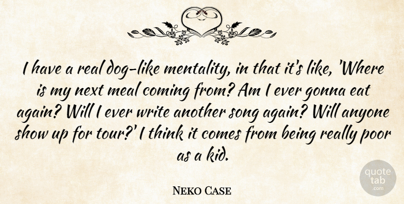 Neko Case Quote About Song, Dog, Real: I Have A Real Dog...