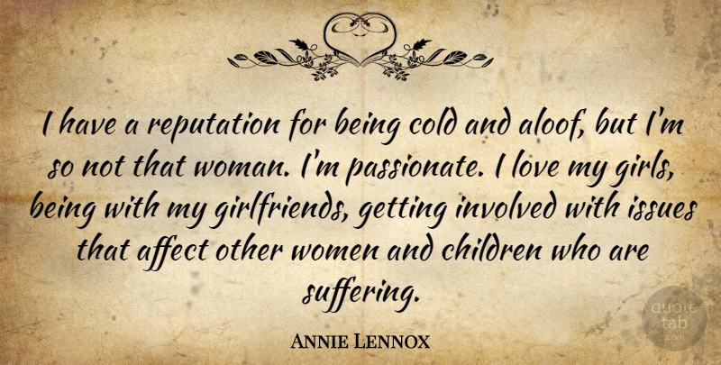 Annie Lennox Quote About Girl, Children, Issues: I Have A Reputation For...