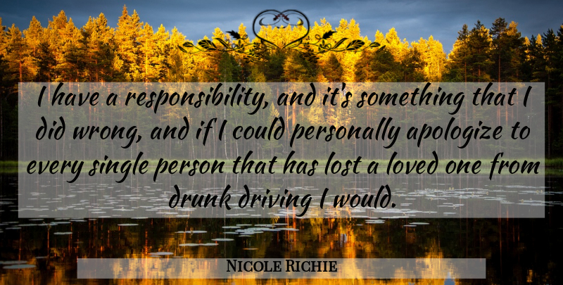 Nicole Richie Quote About Responsibility, Drunk, Apologizing: I Have A Responsibility And...