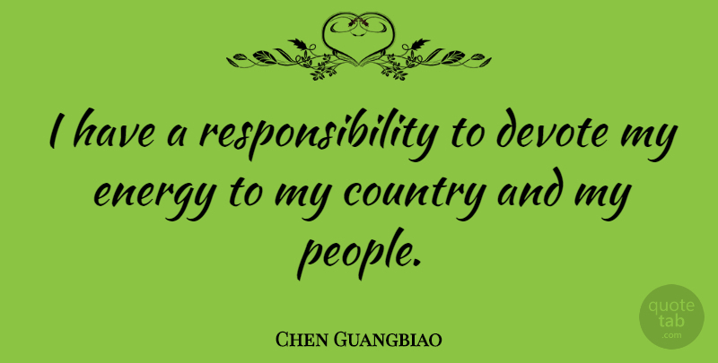 Chen Guangbiao Quote About Country, Responsibility: I Have A Responsibility To...