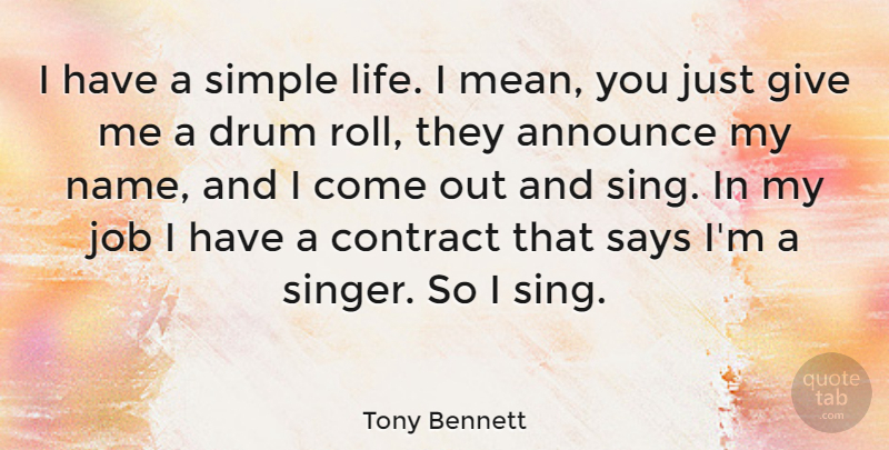 Tony Bennett Quote About American Musician, Announce, Contract, Drum, Job: I Have A Simple Life...