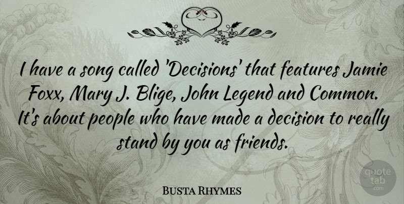 Busta Rhymes Quote About Song, People, Decision: I Have A Song Called...