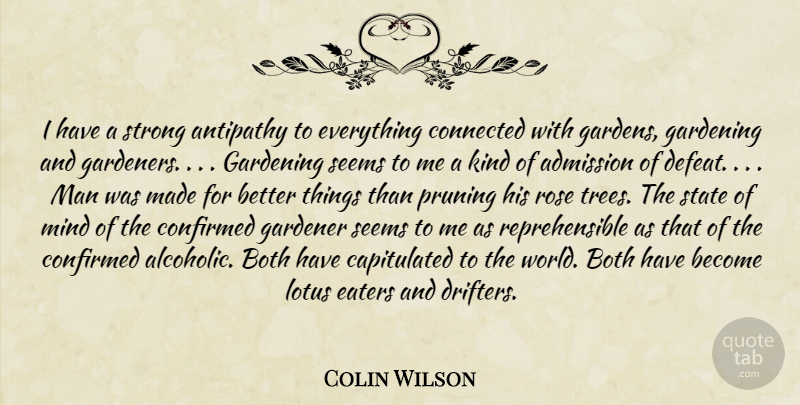 Colin Wilson Quote About Strong, Men, Garden: I Have A Strong Antipathy...