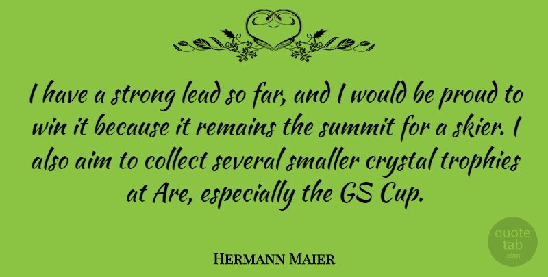 Hermann Maier Quote About Strong, Winning, Proud: I Have A Strong Lead...
