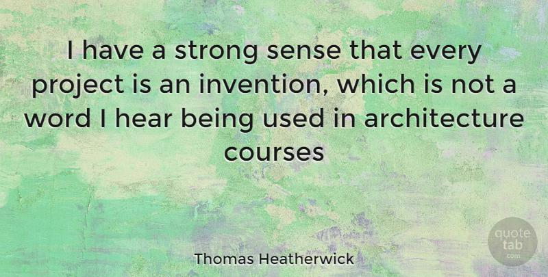 Thomas Heatherwick Quote About Strong, Architecture, Invention: I Have A Strong Sense...