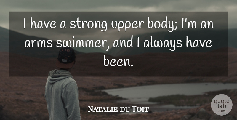Natalie du Toit Quote About undefined: I Have A Strong Upper...