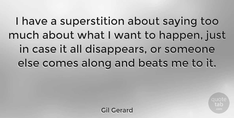 Gil Gerard Quote About Saying Too Much, Want, Superstitions: I Have A Superstition About...