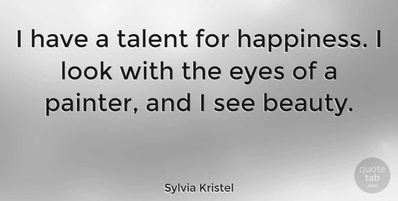 Sylvia Kristel Quote About Eye, Looks, Talent: I Have A Talent For...