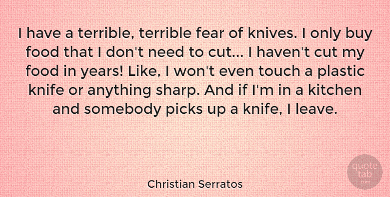 Christian Serratos Quote About Cutting, Years, Knives: I Have A Terrible Terrible...