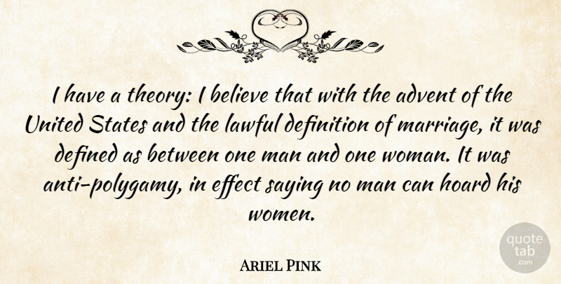 Ariel Pink Quote About Advent, Believe, Defined, Definition, Effect: I Have A Theory I...