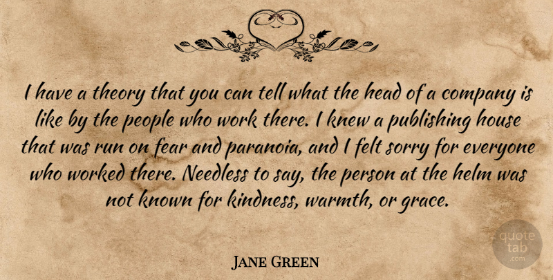 Jane Green Quote About Company, Fear, Felt, Head, Helm: I Have A Theory That...