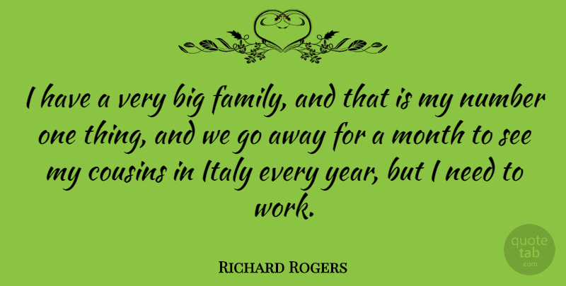 Richard Rogers Quote About Cousins, Family, Italy, Month, Number: I Have A Very Big...