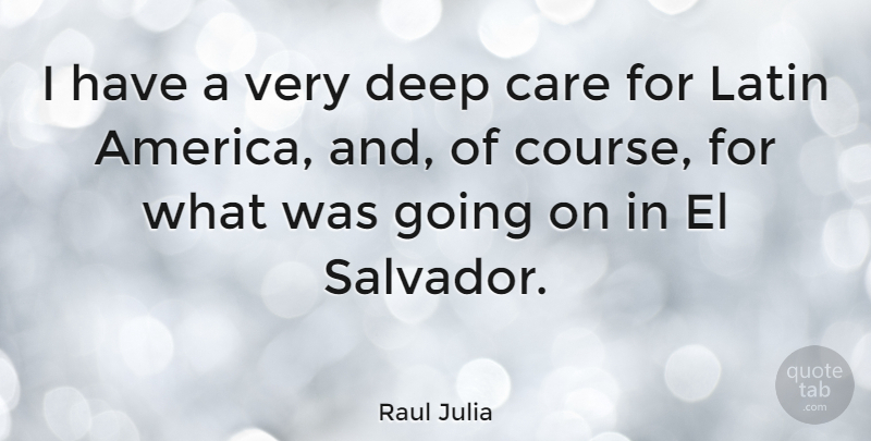 Raul Julia Quote About undefined: I Have A Very Deep...