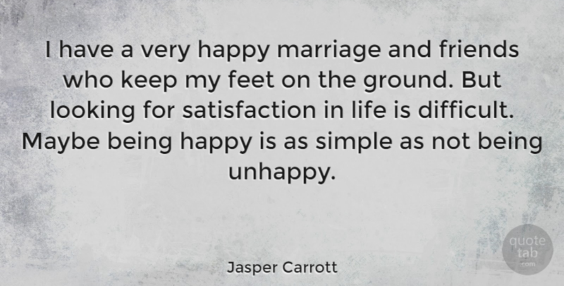 Jasper Carrott Quote About Simple, Satisfaction In Life, Feet: I Have A Very Happy...