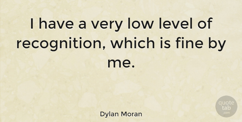 Dylan Moran Quote About Funny, Witty, Humorous: I Have A Very Low...