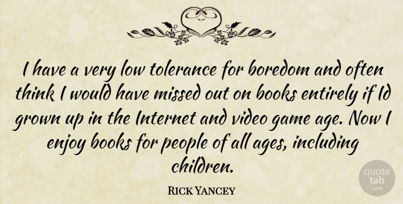 Rick Yancey Quote About Children, Book, Thinking: I Have A Very Low...