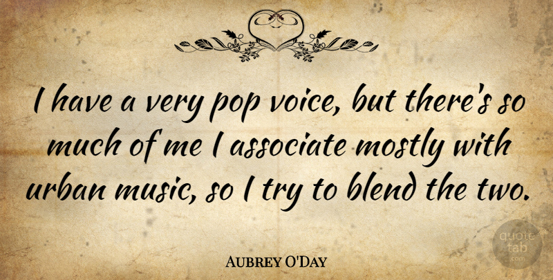 Aubrey O'Day Quote About Urban Music, Two, Voice: I Have A Very Pop...