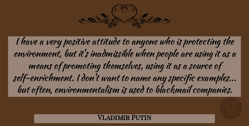 Vladimir Putin Quote About Anyone, Attitude, Means, People, Positive: I Have A Very Positive...
