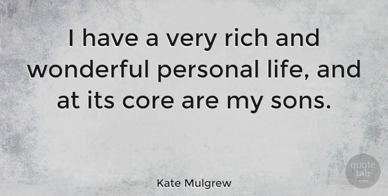 Kate Mulgrew Quote About Son, Wonderful, Rich: I Have A Very Rich...