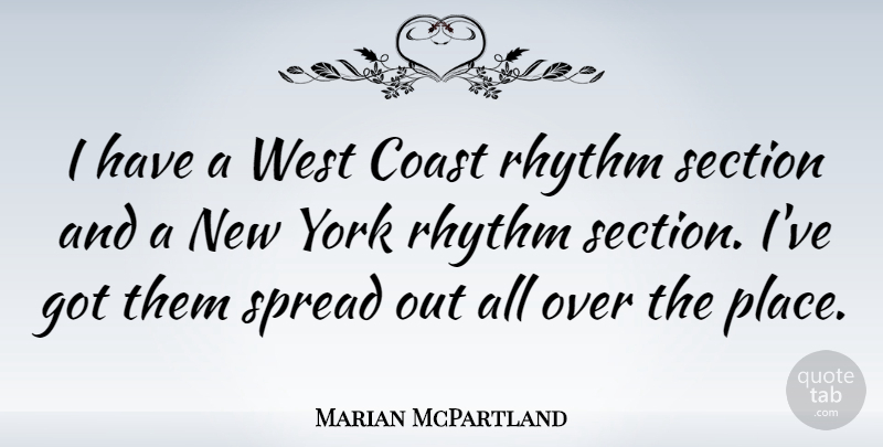 Marian McPartland Quote About New York, West Coast, Rhythm: I Have A West Coast...