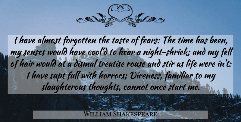 William Shakespeare Quote About Fear, Night, Hair: I Have Almost Forgotten The...