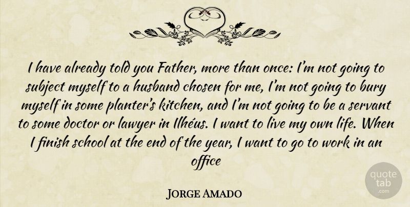 Jorge Amado Quote About Husband, Father, School: I Have Already Told You...