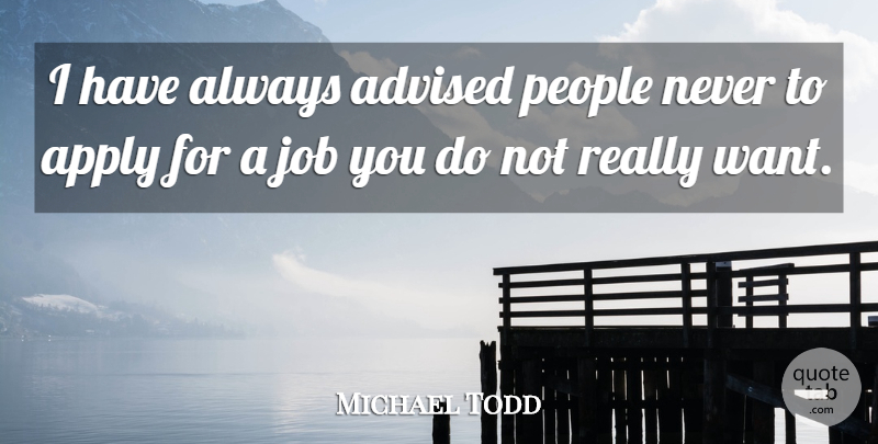 Michael Todd Quote About American Producer, Job, People: I Have Always Advised People...