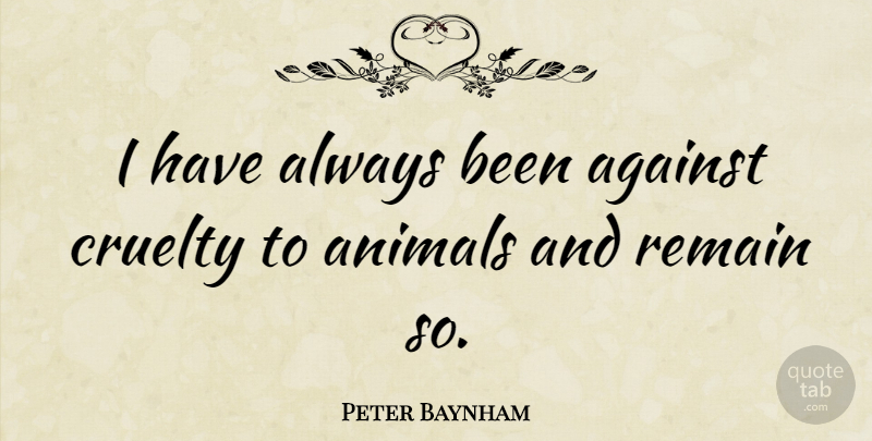 Peter Baynham Quote About Remain: I Have Always Been Against...