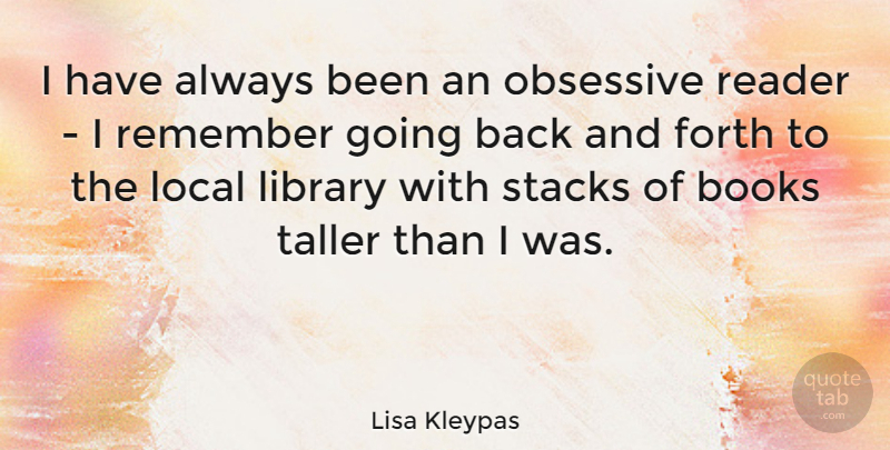 Lisa Kleypas Quote About Book, Library, Remember: I Have Always Been An...