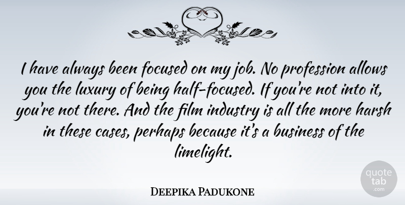 Deepika Padukone Quote About Jobs, Luxury, Half: I Have Always Been Focused...