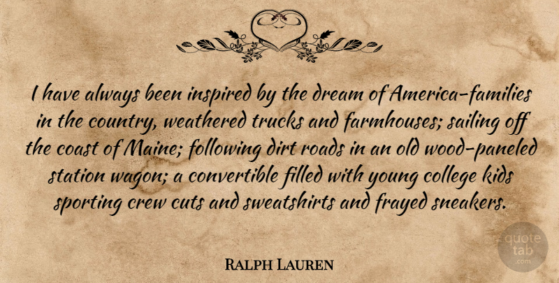 Ralph Lauren Quote About Dream, Country, Fashion: I Have Always Been Inspired...