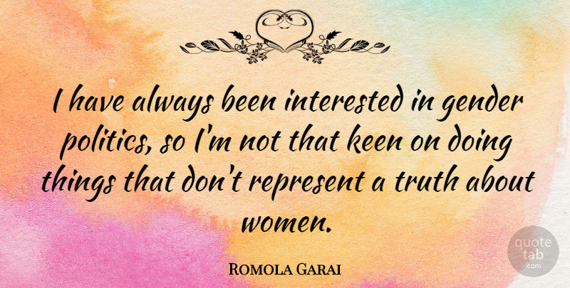 Romola Garai Quote About Gender: I Have Always Been Interested...