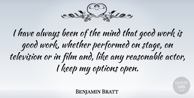 Benjamin Bratt Quote About Mind, Actors, Television: I Have Always Been Of...