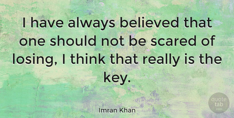 Imran Khan Quote About Sports, Thinking, Keys: I Have Always Believed That...