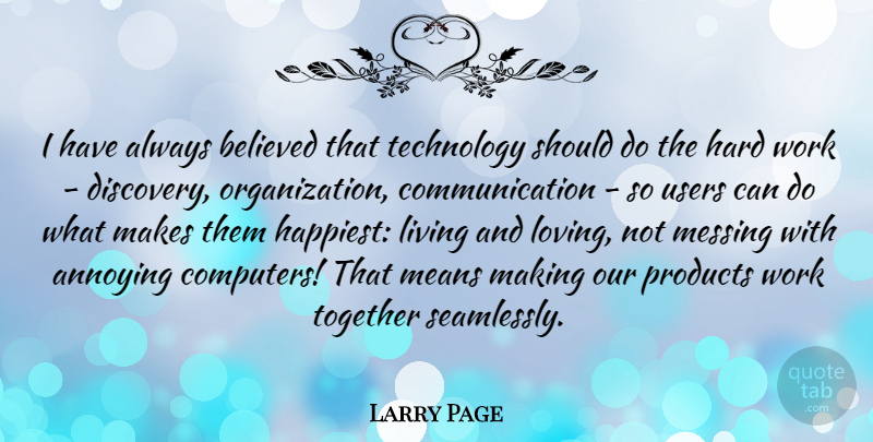 Larry Page Quote About Communication, Mean, Hard Work: I Have Always Believed That...