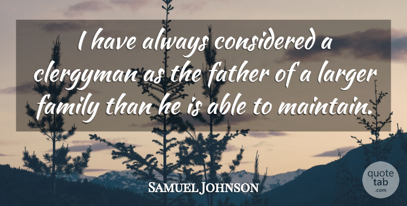Samuel Johnson Quote About Father, Able, Clergy: I Have Always Considered A...