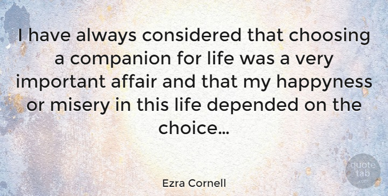 Ezra Cornell Quote About Choices, Important, Misery: I Have Always Considered That...