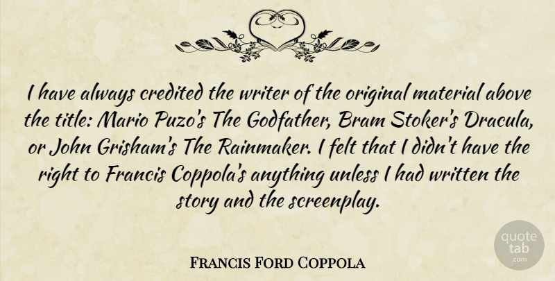 Francis Ford Coppola Quote About Stories, Directors, Titles: I Have Always Credited The...