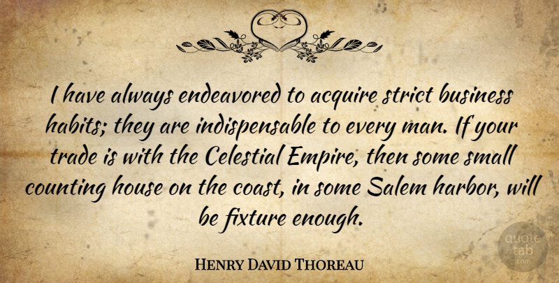 Henry David Thoreau Quote About Men, House, Empires: I Have Always Endeavored To...