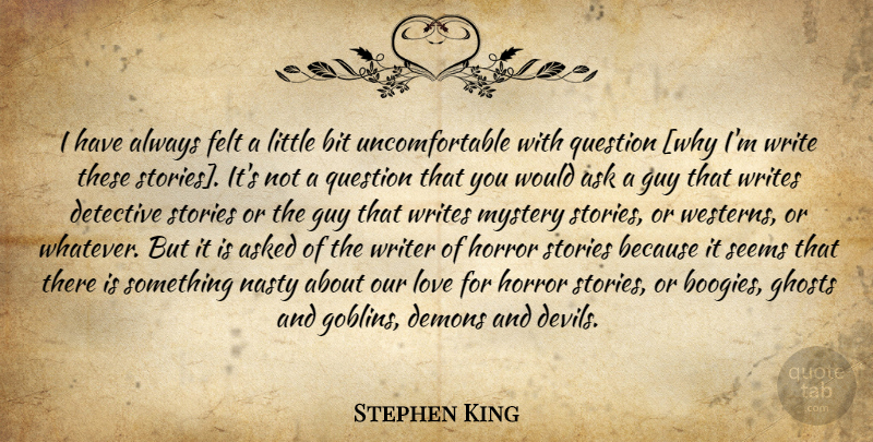Stephen King Quote About Writing, Horror Stories, Guy: I Have Always Felt A...
