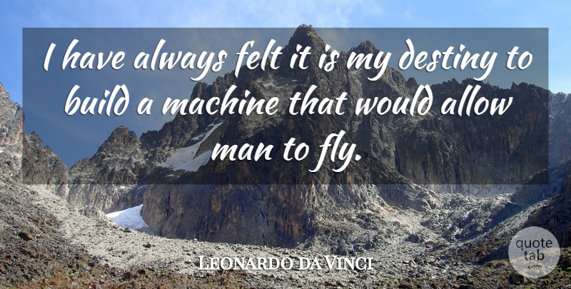 Leonardo da Vinci Quote About Life, Passion, Destiny: I Have Always Felt It...