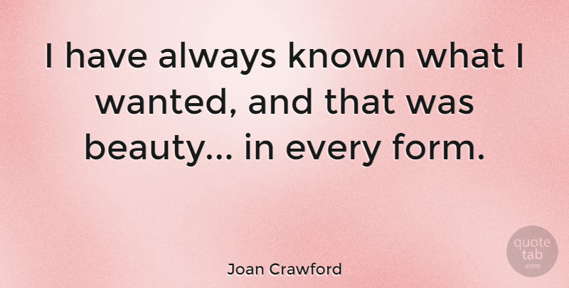 Joan Crawford Quote About Carpe Diem, Form, Wanted: I Have Always Known What...
