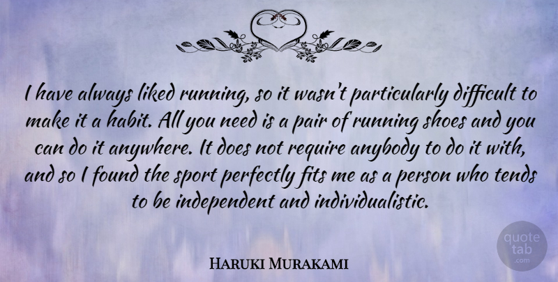 Haruki Murakami Quote About Sports, Running, Independent: I Have Always Liked Running...