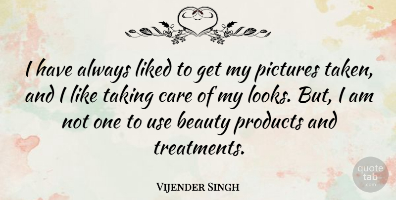 Vijender Singh Quote About Beauty, Liked, Pictures, Taking: I Have Always Liked To...