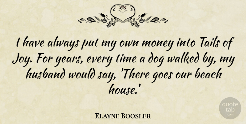 Elayne Boosler Quote About Beach, Dog, Husband: I Have Always Put My...