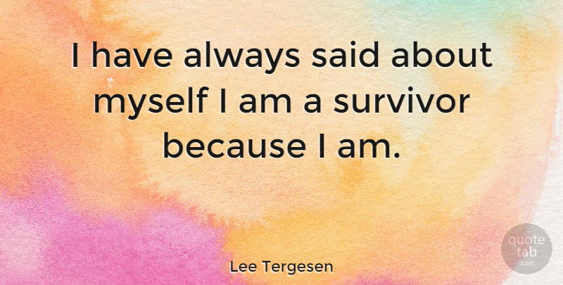 Lee Tergesen Quote About Survivor, Said: I Have Always Said About...